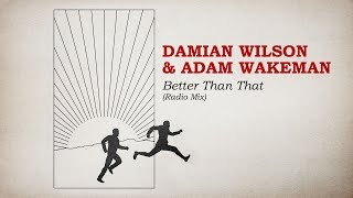 Damian Wilson & Adam Wakeman - Better Than That (Radio Mix)