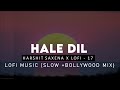 Hale Dil Tujhko Sunata: Slow + Bollywood Mix | Murder 2 | Emraan Hashmi | Indian Lofi