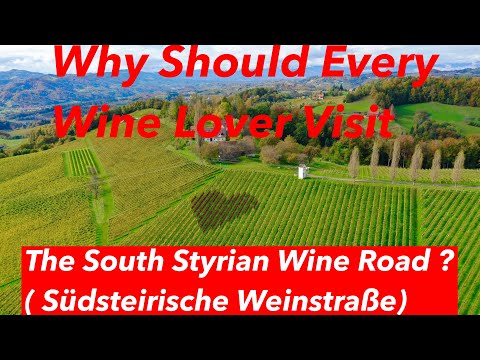 Why Should Every Wine Lover Visit one of the most beautiful Wine Road The South Styrian Wine Road  ?