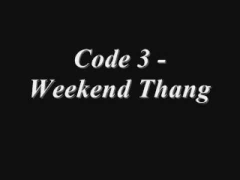 CODE 3 - WEEKEND THANG