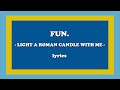 Light a Roman Candle with Me - fun. (Lyrics)