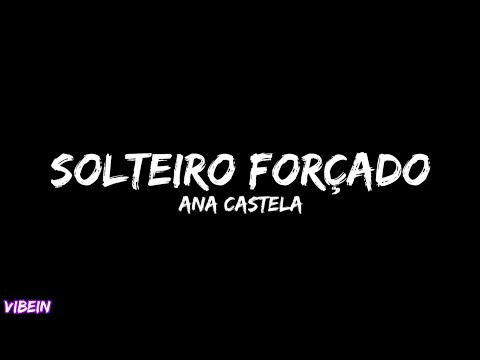 Ana Castela - Solteiro Forçado (Letra)