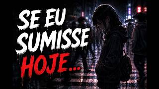 SE EU SUMISSE HOJE... 💔 (Sad Song)