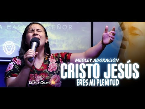Cristo Jesús Eres Mi Plenitud | Yeshua | TUYO ES EL REINO | Medley ADORACIÓN | HNA. CECIBEL CASTRO💕