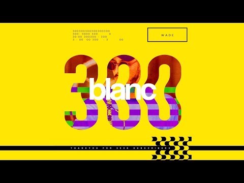 blanc 300k Mix by | Wade