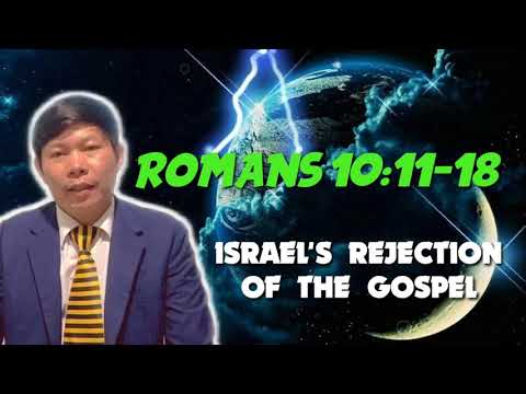 ROM.10:11-18 ISRAEL'S REJECTION OF THE GOSPEL - Tan-Chuan