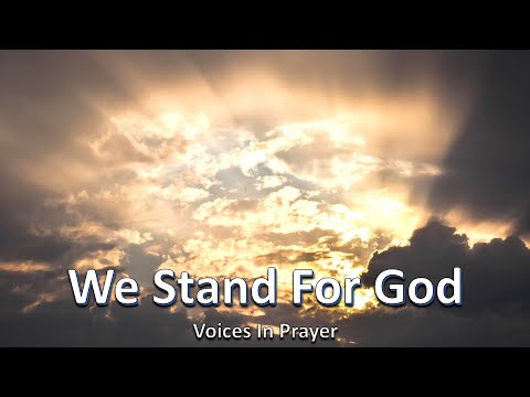 We Stand For God - Voices In Prayer - With lyrics