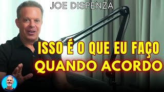 O Hábito Matinal Que o Dr. Joe Dispenza Usa Para Reprogramar a Mente Todos os Dias