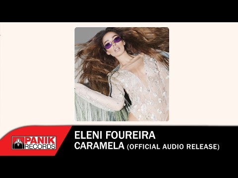 Ελένη Φουρέιρα - Καραμέλα | Eleni Foureira - Caramela - Official Audio Release