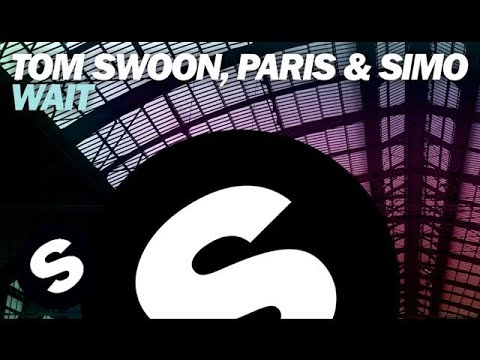 Tom Swoon, Paris & Simo - Wait (Original Mix)