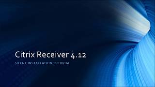 Citrix Receiver 4.12 Silent Installation Tutorial