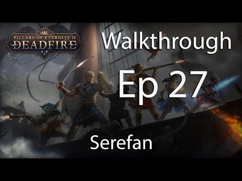 Pillars of Eternity 2 POTD Walkthrough - E27 Serefan