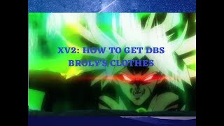 DBZ Xv2: How to get DBS BROLY’S CLOTHES