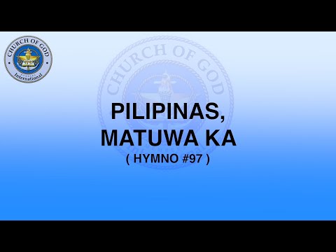 PILIPINAS, MATUWA KA  MCGI SONG