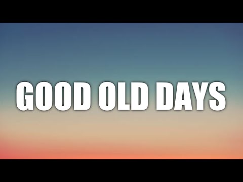 MACKLEMORE - GOOD OLD DAYS ( LYRICS ) FT. KESHA