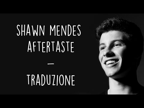 Shawn Mendes - Aftertaste [Traduzione ITA]