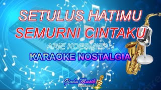 Download lagu Setulus Hatimu Semurni Cintamu - Arie Koesmiran | Karaoke Nostalgia - Nada Wanita mp3 Download lagu Setulus Hatimu Semurni Cintamu - Arie Koesmiran | Karaoke Nostalgia - Nada Wanita mp3