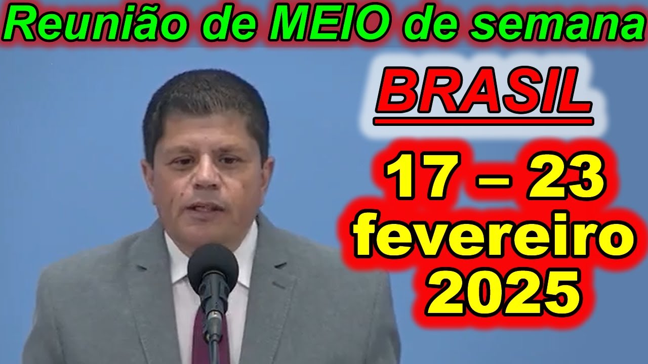 Reunião de meio semana jw 17 – 23 de fevereiro 2025 Portugues Brasil