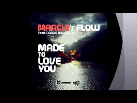 Marchi's Flow Feat.  Robbie Wulfsohn- Made to Love You (Cristian Marchi & Paolo Sandrini Flow Edit)