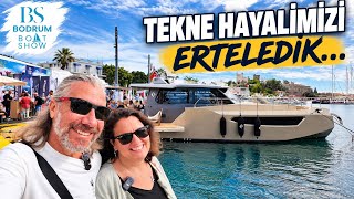 BODRUM BOAT SHOW | Tekne Hayalimizi Şimdilik Erteledik… 