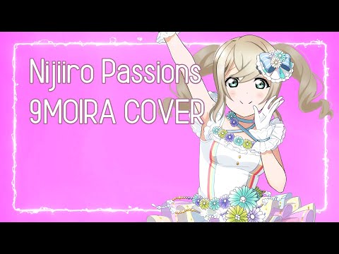 Nijiiro Passions! 【9MOIRA】