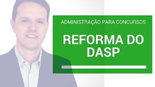 Reforma do DASP - Administração para Concursos