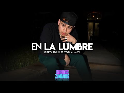 Fuerza Regida Ft. Zexta Alianza y Legado 7 - En La Lumbre (2020)