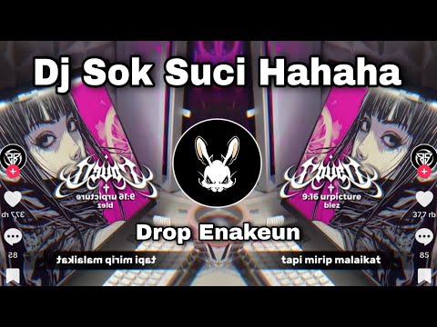 DJ SOK SUCI HAHAHA - DROP ENAKEUN