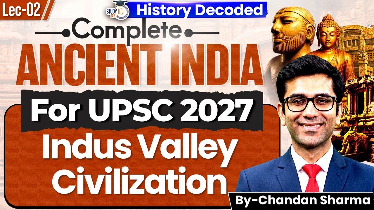 Indus Valley Civilization | Ancient Indian History for UPSC 2027 | Lecture 02