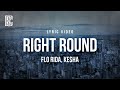 Flo Rida feat. Ke$ha - Right Round | Lyrics