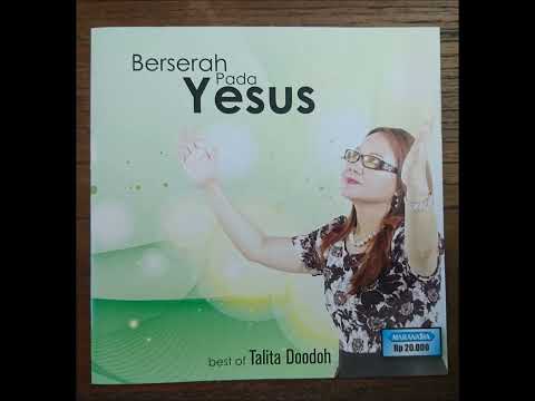 TALITA DOODOH - BERSERAH KEPADA YESUS - THE BEST OF TALITA DOODOH