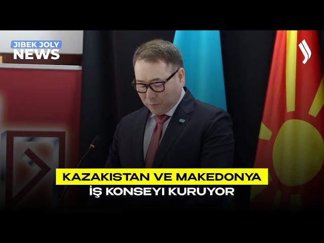 Kazakistan ve Makedonya İş Konseyi kuruyor