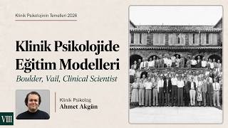 Klinik Psikolojinin Temelleri (VIII) - Klinik Psikolojide Eğitim Model