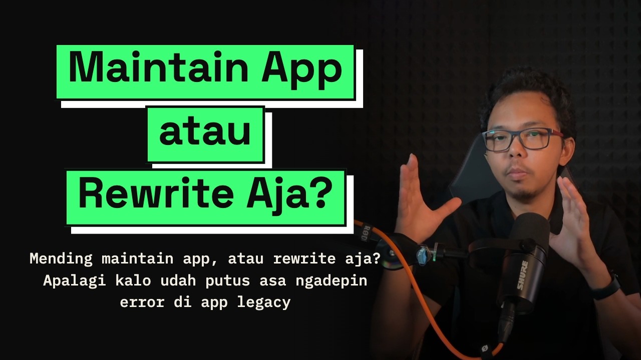 lebih baik maintain atau rewrite?