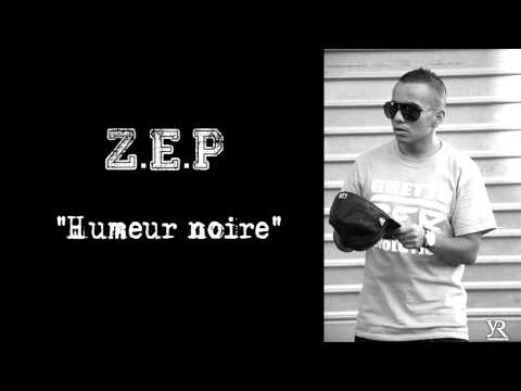 Z.E.P - Humeur noire
