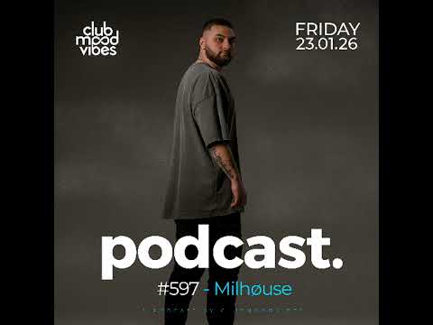 Club Mood Vibes Podcast #597 ─ Milhøuse 🇷🇸