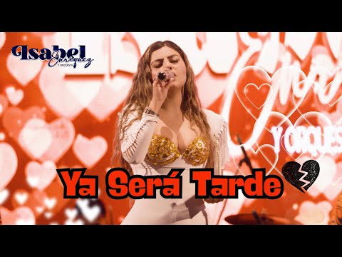 Ya será tarde - Isabel Enriquez y Orquesta (Concierto Vichayal)