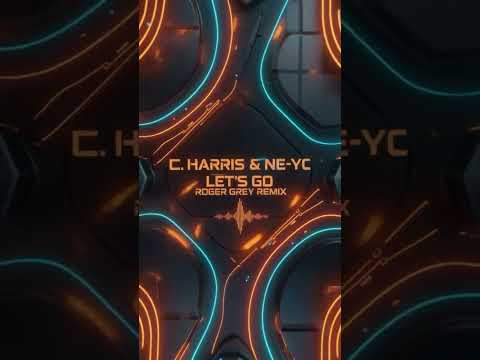 C. Harris & Ne-Yo - Let´ s Go (Roger Grey Remix)