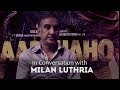 The Milan Luthria Interview | Exclusive