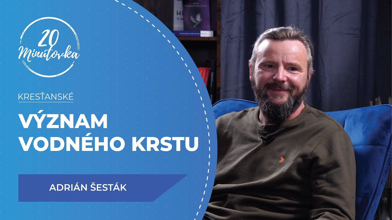 Význam vodného krstu - Adrián Šesták