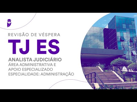 Revisão de Véspera TJ ES - Analista Judiciário – Área Administrativa e Apoio Especializado
