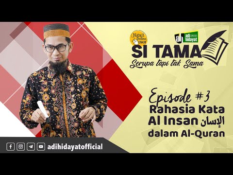 Episode #3 Si Tama - THE SECRET OF THE WORDS OF AL-INSAN IN THE QURAN - Ustadz Adi Hidayat