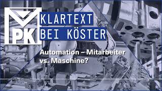 Audiocast - Klartext bei Köster | Folge 3: Automation - Mitarbeiter vs. Maschine?