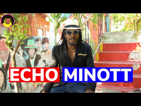 ECHO MINOTT shares his STORY