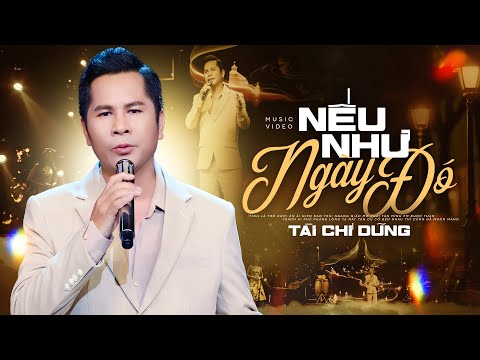 Nếu Như Ngày Đó - Tài Chí Dũng | Official MV