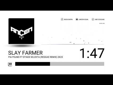 🍟 Lagu Reggae 2023 - Slay FARMER Pia Pound ft Dtaxx Selekta (Reggae Remix)