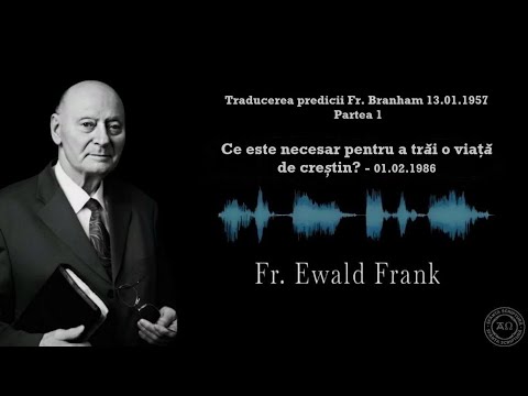 Ewald Frank - Partea 1 - Ce este necesar pentru a trăi o viață de creştin?
