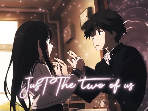 Just the Two of Us - Hyouka [EDIT/AMV] 4K