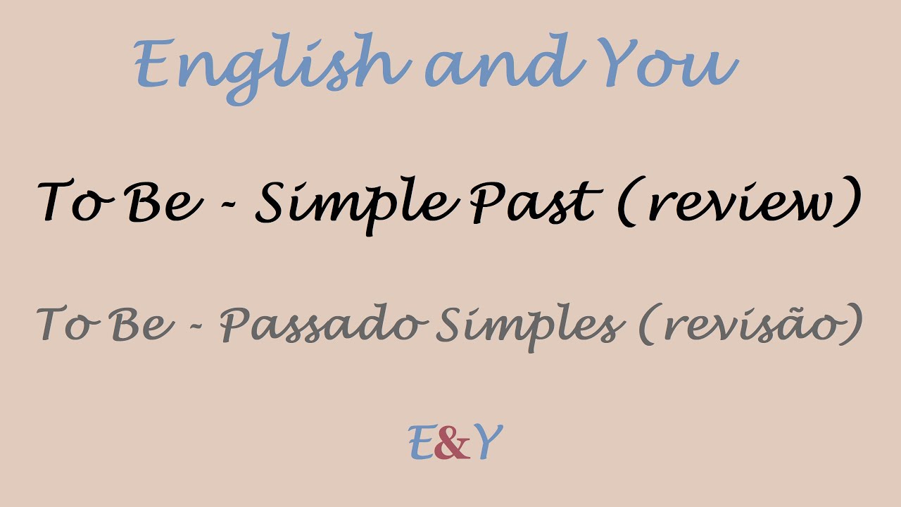 Passado do Verbo TO BE - Revisão com Exercícios