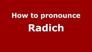 How to pronounce Radich